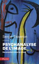 Couverture du livre « Psychanalyse de l'image » de Serge Tisseron aux éditions Pluriel