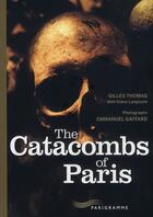 Couverture du livre « The catacombs of Paris » de Gilles Thomas aux éditions Parigramme