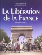 Couverture du livre « La Liberation De La France » de Francois Delpla aux éditions Archipel