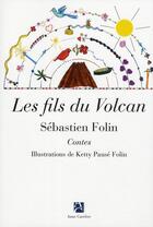 Couverture du livre « Les fils du volcan » de Sebastien Folin et Ketty Pause Folin aux éditions Anne Carriere