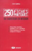 Couverture du livre « 250 fiches pratiques du sauveteur en mission » de Cadiou aux éditions Estem