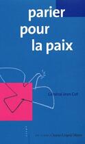 Couverture du livre « Parier pour la paix » de General Jean Cot aux éditions Charles Leopold Mayer - Eclm