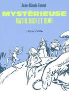 Couverture du livre « Mystérieuse, matin, midi et soir » de Jean-Claude Forest aux éditions L'association