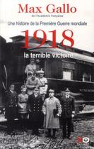 Couverture du livre « Une histoire de la Première Guerre mondiale t.2 ; 1918, la terrible victoire » de Max Gallo aux éditions Xo