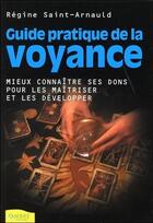 Couverture du livre « Guide pratique de la voyance - mieux connaitre ses dons pour les maitirser et les developper » de Regine Saint-Arnauld aux éditions Ambre