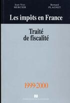 Couverture du livre « Les impots en france 1999/2000 ; traite de fiscalite » de J Y Mercier et B Plagnet aux éditions Lefebvre