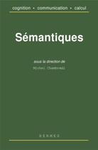 Couverture du livre « Semantiques (coll. cognition, communication, calcul) » de Chambreuil Michel aux éditions Hermes Science Publications