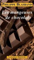 Couverture du livre « Les mangeuses de chocolat » de Philippe Blasband aux éditions Lansman