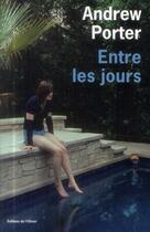 Couverture du livre « Entre les jours » de Andrew Porter aux éditions Editions De L'olivier