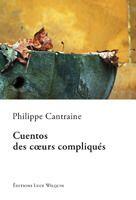 Couverture du livre « Cuentos des coeurs compliques » de Philippe Cantraine aux éditions Luce Wilquin