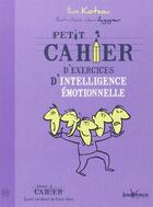 Couverture du livre « Petit cahier d'exercices ; d'intelligence émotionnelle » de Ilios Kotsou et Jean Augagneur aux éditions Jouvence