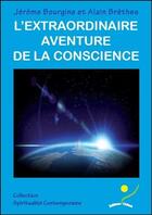 Couverture du livre « L'extraordinaire aventure de la conscience » de Alain Brethes et Jerome Bourgine aux éditions Oriane
