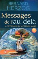 Couverture du livre « Messages de l'au-delà ; la renaissance ou la foi dans la vie » de Bernard Herzog aux éditions Du Cram