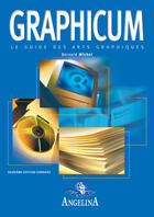 Couverture du livre « Graphicum ; le guide des arts graphiques (2e édition) » de Bernard Michel aux éditions Angelina