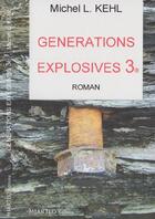 Couverture du livre « Generations explosives 3 » de Michel L. Kehl aux éditions Miartlo