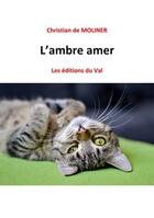 Couverture du livre « L'ambre amer » de Christian De Moliner aux éditions Du Val