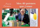 Couverture du livre « Mes 40 poèmes que j'aime » de Carayon Pierre aux éditions Pierre Carayon
