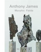 Couverture du livre « Morphic fields » de Anthony James aux éditions Hatje Cantz