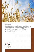 Couverture du livre « Resistances oasiennes au maroc, aux racines du developpement » de Mizbar-S aux éditions Presses Academiques Francophones