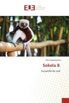 Couverture du livre « Sokela 8 : La parole du sud » de Henri Rasamoelina aux éditions Editions Universitaires Europeennes