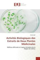 Couverture du livre « Activités Biologiques des Extraits de Deux Plantes Médicinales : Mellissa officinalis et Lippia citriodora de la Région de Sefrou » de Zineb Jalal aux éditions Editions Universitaires Europeennes