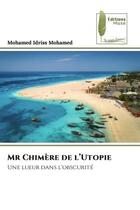 Couverture du livre « Mr chimere de l'utopie - une lueur dans l'obscurite » de Idriss Mohamed aux éditions Muse
