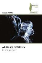 Couverture du livre « Alana's destiny - et si je restais ? » de Petty Andrea aux éditions Muse