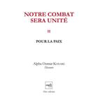 Couverture du livre « Notre combat sera unité t.2 ; pour la paix » de Alpha Oumar Konare aux éditions Cauris Livres