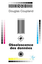 Couverture du livre « Obsolescence des données » de Douglas Coupland aux éditions Au Diable Vauvert