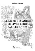 Couverture du livre « Le livre des anges ; le livre écrit par les anges » de Lucienne Tinfena aux éditions Sydney Laurent