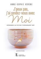 Couverture du livre « J peux pas, j ai rendez-vous avec moi - honorer la vie en s'honorant soi » de Vergne Sophie aux éditions Sydney Laurent