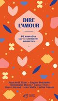 Couverture du livre « Dire l'amour ; 10 nouvelles sur le sentiment amoureux » de  aux éditions Thierry Magnier