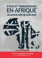 Couverture du livre « États et terrorismes en Afrique ; un ultime défi de maturité » de Claude Biao aux éditions Kobo By Fnac