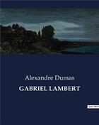 Couverture du livre « GABRIEL LAMBERT » de Alexandre Dumas aux éditions Culturea