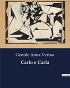 Couverture du livre « Carlo e Carla » de Gentile Anna Vertua aux éditions Culturea