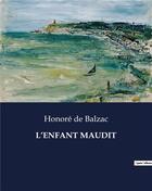 Couverture du livre « L'ENFANT MAUDIT » de Honoré De Balzac aux éditions Culturea