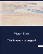 Couverture du livre « The Tragedy of Asgard » de Victor Plarr aux éditions Culturea