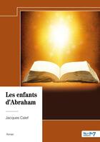 Couverture du livre « Les enfants d'Abraham » de Jacques Calef aux éditions Nombre 7