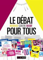 Couverture du livre « Le débat pour tous ; mariage contre manif » de Zeller Leroy et Martin Wandrille aux éditions Steinkis