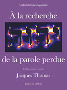 Couverture du livre « À la recherche de la parole perdue (2e édition) » de Jacques Thomas aux éditions Editions De La Hutte