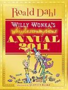 Couverture du livre « Wiiily Wonka's whipplescrumptions annual 2011 » de Quentin Blake et Roald Dahl aux éditions Children Pbs