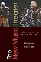 Couverture du livre « The New Music Theater: Seeing the Voice, Hearing the Body » de Desi Thomas aux éditions Oxford University Press Usa