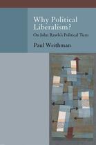 Couverture du livre « Why Political Liberalism?: On John Rawls's Political Turn » de Weithman Paul aux éditions Oxford University Press Usa