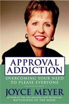 Couverture du livre « Approval addiction : overcoming your need to please everyone » de Joyce Meyer aux éditions Hachette