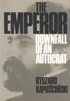 Couverture du livre « The Emperor: Downfall of an Autocrat » de Kapuscinski Ryzard aux éditions Houghton Mifflin Harcourt