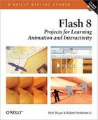 Couverture du livre « Flash 8 ; projects for learning animation and interactivity » de Rich Shupe aux éditions O'reilly Media