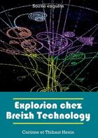 Couverture du livre « Explosion chez breizh technology » de Henin Thibaut aux éditions Lulu