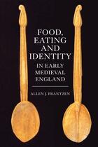 Couverture du livre « Food, Eating and Identity in Early Medieval England » de Frantzen Allen J aux éditions Boydell And Brewer Group Ltd