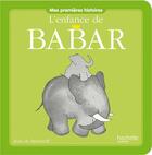 Couverture du livre « L'enfance de Babar » de Jean De Brunhoff aux éditions Hachette Jeunesse