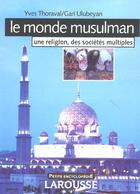Couverture du livre « Le Monde Musulman ; Une Religion, Des Societes Multiples » de Yves Thoraval et Gari Ulubeyan aux éditions Larousse